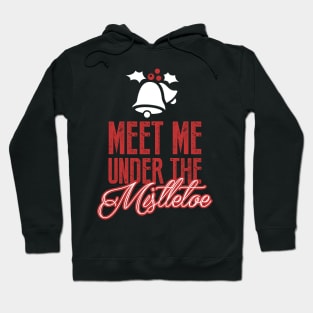 Christmas: Meet me under the mistletoe Hoodie